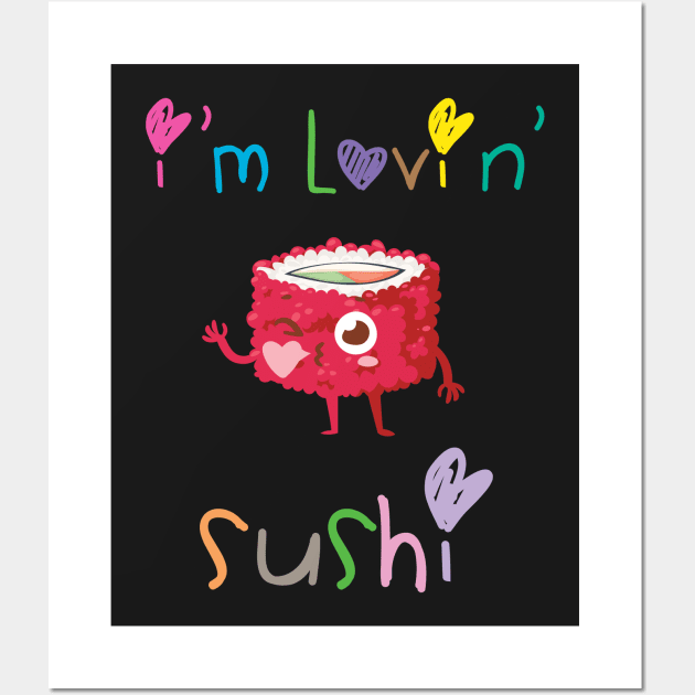 I'm Lovin' Sushi Wall Art by loltshirts